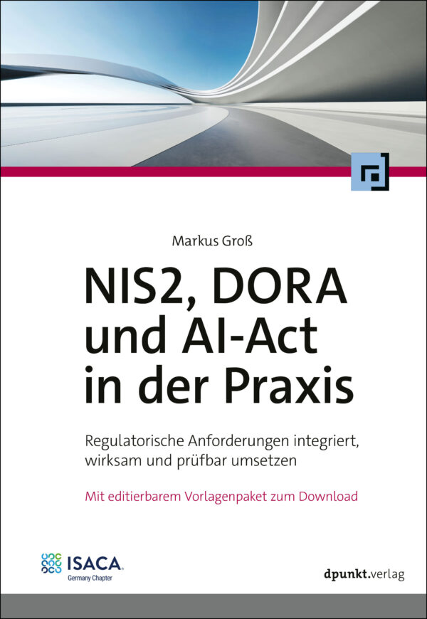 NIS2, DORA und AI-Act in der Praxis – Markus Groß